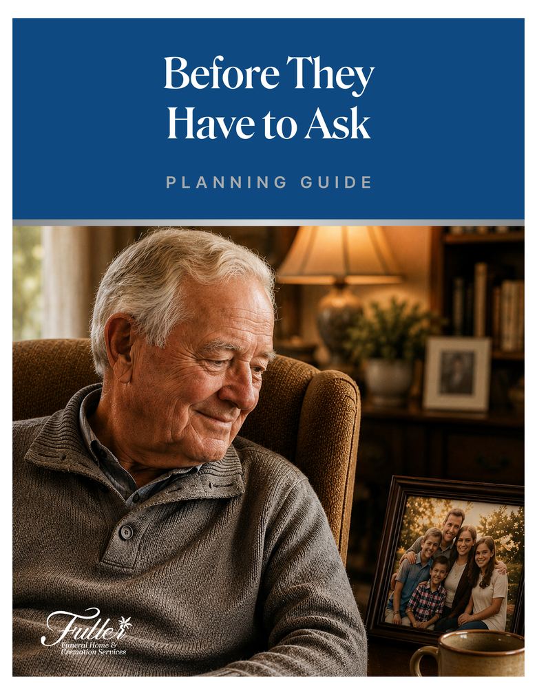 The cover of the planning guide. A deep navy band across the top
                reads Before They Have to Ask, Planning Guide. Below it is a
                photograph of an older man sitting in an armchair in a lamplit
                room, looking down at a framed family portrait beside him. The
                Fuller Funeral Home and Cremation Services mark sits in the
                lower left corner.